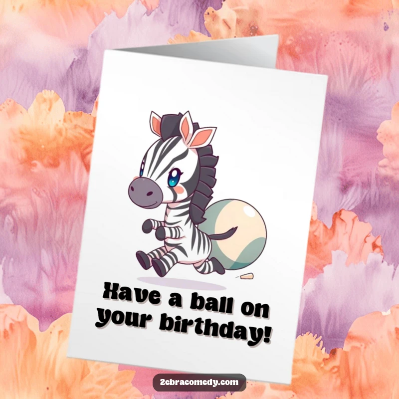 Funny Free Printable Birthday Card: Zebra with sparkling eyes joyfully chasing a large, bouncing ball, celebrating a birthday.